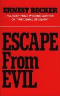 Escape from Evil di Ernest Becker edito da Free Press