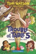 Trouble at Table 5 #5: Trouble to the Max di Tom Watson edito da HARPERCOLLINS