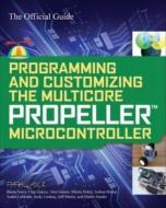 Programming and Customizing the Multicore Propeller Microcontroller: The Official Guide di Parallax edito da MCGRAW HILL BOOK CO