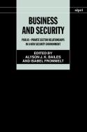 Business and Security: Public-Private Sector Relationships in a New Security Environment di Alyson J. K. Bailes edito da OXFORD UNIV PR