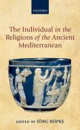 Individual in the Religions of the Ancient Mediterranean edito da OXFORD UNIV PR