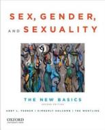 Sex, Gender, and Sexuality: The New Basics di Abby L. Ferber, Kimberly Holcomb, Tre Wentling edito da Oxford University Press, USA