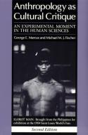 Anthropology as Cultural Critique di George E. Marcus, Michael M. J. Fischer edito da The University of Chicago Press