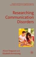 Researching Communication Disorders di Alison Ferguson, Elizabeth Armstrong edito da Palgrave Macmillan