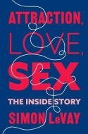 Attraction, Love, Sex di Simon LeVay edito da Columbia University Press
