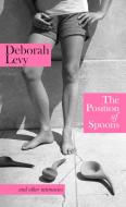 The Position of Spoons di Deborah Levy edito da Penguin Books Ltd (UK)