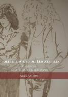 Oltre Il Sound Dei Led Zeppelin di Alex Andros edito da Lulu.com