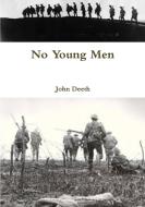 No Young Men di John Deeth edito da Lulu.com