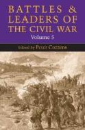 Battles and Leaders of the Civil War, Volume 5 edito da University of Illinois Press