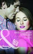 Matchmaking By Moonlight di Teresa Hill edito da Harlequin (uk)