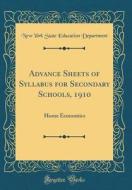 Advance Sheets of Syllabus for Secondary Schools, 1910: Home Economics (Classic Reprint) di New York State Education Department edito da Forgotten Books