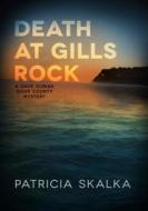 Death at Gills Rock: A Dave Cubiak Door County Mystery di Patricia Skalka edito da UNIV OF WISCONSIN PR