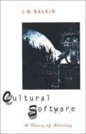 Cultural Software - A Theory of Ideology di J. M. Balkin edito da Yale University Press