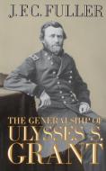 The Generalship of Ulysses S. Grant di J. F. C. Fuller edito da DA CAPO PR INC