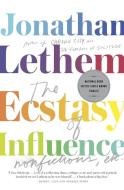 The Ecstasy of Influence: Nonfictions, Etc. di Jonathan Lethem edito da VINTAGE