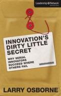 Innovation\'s Dirty Little Secret di Larry Osborne edito da Zondervan