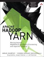 Apache Hadoop YARN: Moving Beyond MapReduce and Batch Processing with Apache Hadoop 2 di Arun Murthy, Vinod Vavilapalli, Douglas Eadline edito da ADDISON WESLEY PUB CO INC