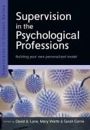 Supervision in the Psychological Professions: Building your own Personalised Model di David Lane edito da McGraw-Hill Education