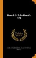 Memoir Of John Merrick, Esq di Goodwin Daniel Raynes Goodwin edito da Franklin Classics