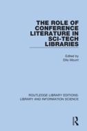 The Role Of Conference Literature In Sci-tech Libraries edito da Taylor & Francis Ltd