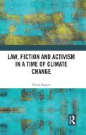 Law, Fiction And Activism In A Time Of Climate Change di Nicole Rogers edito da Taylor & Francis Ltd