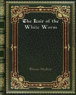 The Lair of the White Worm di Bram Stoker edito da Blurb