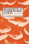 Biochemistry of Antimicrobial Action di T. J. Franklin edito da Springer Netherlands
