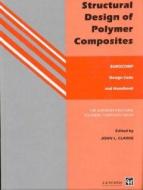 Structural Design of Polymer Composites di J. L. Clarke edito da CRC Press