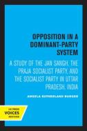 Opposition In A Dominant-Party System di Angela S. Burger edito da University Of California Press