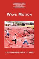 Wave Motion di John Billingham, J. Billingham, A. C. King edito da Cambridge University Press