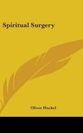 Spiritual Surgery di OLIVER HUCKEL edito da Kessinger Publishing