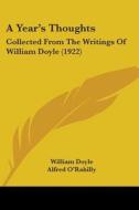 A Year's Thoughts: Collected from the Writings of William Doyle (1922) di William Doyle edito da Kessinger Publishing