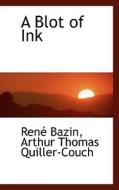 A Blot Of Ink di Arthur Thomas Quiller-Couch Rena Bazin edito da Bibliolife