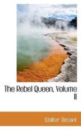 The Rebel Queen, Volume Ii di Walter Besant edito da Bibliolife