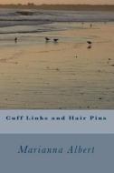 Cuff Links and Hair Pins di Marianna Albert edito da Marianna Albert