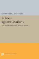 Politics against Markets di Gøsta Esping-Andersen edito da Princeton University Press