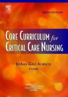 Core Curriculum For Critical Care Nursing di Aacn edito da Elsevier Health Sciences