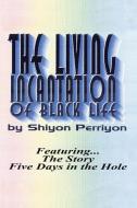 The Living Incantation of Black Life di Shiyon Perriyon edito da AUTHORHOUSE