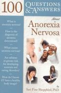 100 Questions  &  Answers About Anorexia Nervosa di Sari Fine Shepphird edito da Jones and Bartlett