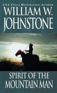 Spirit Of The Mountain Man di #Johnstone,  William W. edito da Kensington Publishing