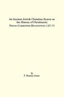 An Ancient Jewish Christian Source on the History of Christianity: Pseudo-Clementine Recognitions 1.27-71 di F. Stanley Jones edito da SOC OF BIBLICAL LITERATURE