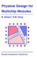Physical Design for Multichip Modules di Mysore Sriram, Sung-Mo (Steve) Kang edito da Springer US