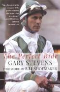 The Perfect Ride di Gary Stevens, Gar Stevens edito da Citadel Press