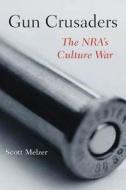 Gun Crusaders di Scott Melzer edito da New York University Press