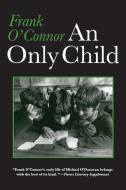 Only Child di Frank O'Connor edito da SYRACUSE UNIV PR