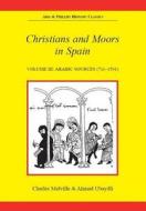 Christians And Moors In Spain. Vol 3: Arab Sources di Charles Melville, Ubaydli Ahmad, Colin Smith edito da Liverpool University Press