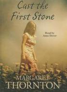 Cast the First Stone di Margaret Thornton edito da Story Sound