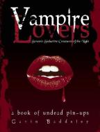 Vampire Lovers: Screen's Seductive Creatures of the Night: A Book of Undead Pin-Ups di Gavin Baddeley edito da PLEXUS PUB