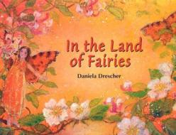 In The Land Of Fairies di Daniela Drescher edito da Floris Books