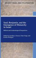Saul, Benjamin, and the Emergence of Monarchy in Israel edito da SOC OF BIBLICAL LITERATURE